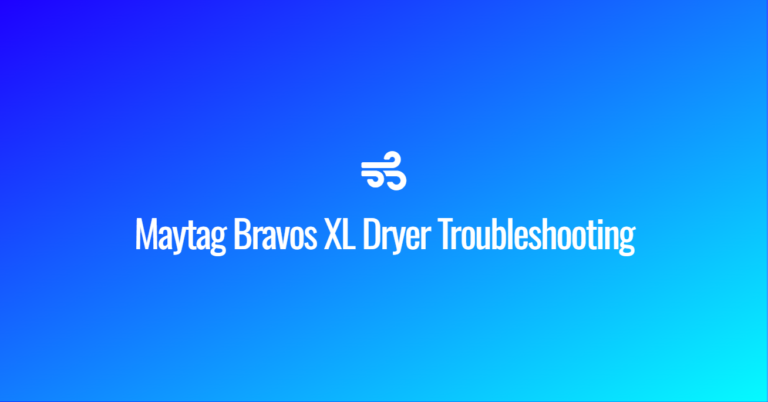 Maytag Bravos XL Dryer Troubleshooting