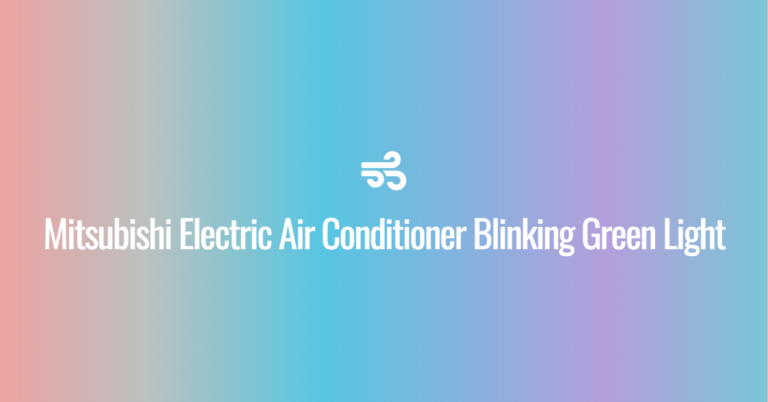 Mitsubishi Electric Air Conditioner Blinking Green Light