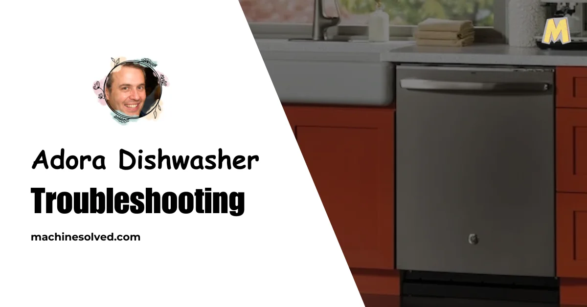 Adora Dishwasher Troubleshooting