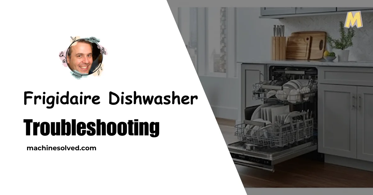Frigidaire Dishwasher Troubleshoot
