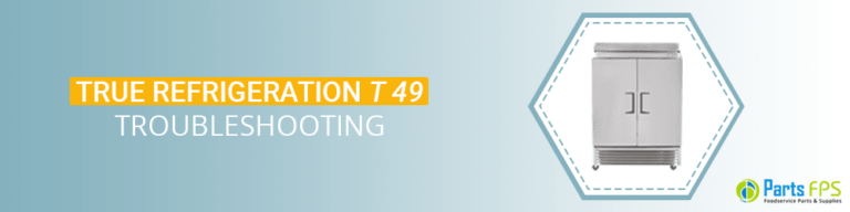 True Refrigeration T-49 Troubleshooting