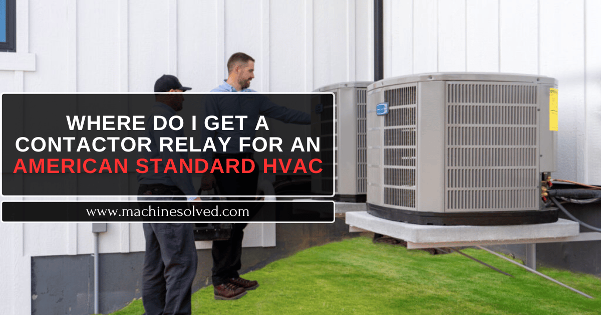 Where Do I Get A Contactor Relay For An American Standard HVAC